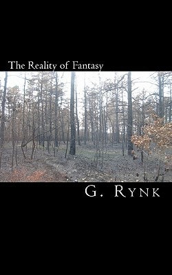 The Reality of Fantasy A Collection of Poems, Short Stories, and Essays