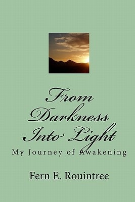 From Darkness Into Light My Journey of Awakening