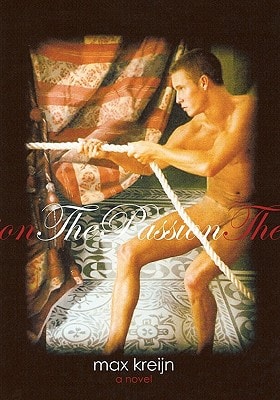 The Passion A Novel, Part Two of the Trilogy SLEEPING WITH BOYS