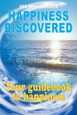 Happiness Discovered Your Guidebook to Happiness