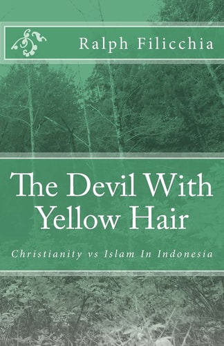 The Devil with Yellow Hair Christianity Vs Islam in Indonesia
