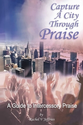 Capture a City Through Praise Intercessory Praise