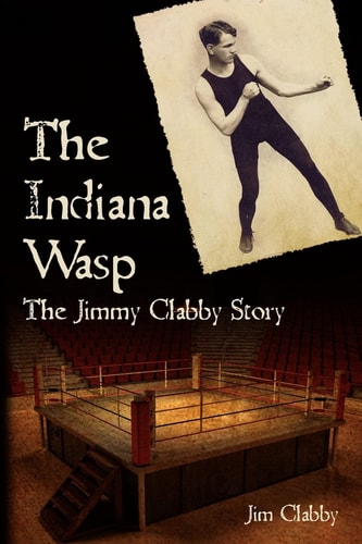 The Indiana Wasp The Jimmy Clabby Story