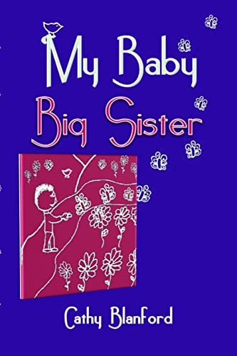 My Baby Big Sister A Book for Children Born Subsequent to a Pregnancy Loss