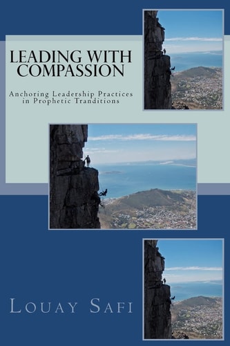 Leading with Compassion Anchoring Leadership Practices in Prophetic Tranditions
