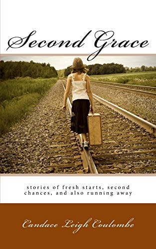 Second Grace Stories of Fresh Starts, Second Chances, and Also Running Away
