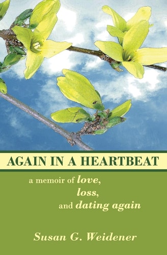 Again in a Heartbeat A Memoir of Love, Loss, and Dating Again