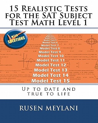 15 Realistic Tests for the SAT Subject Test Math Level 1 Up to Date and True to Life