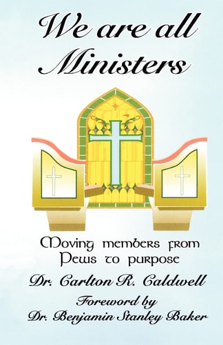 We Are All Ministers Moving Members from Pews to Purpose