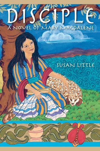 Disciple A Novel of Mary Magdalene