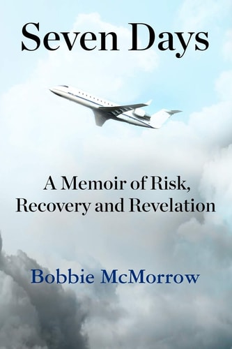 Seven Days A Memoir of Risk, Recovery and Revelation