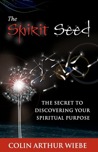 The Spirit Seed The Secret To Discovering Your Spiritual Purpose