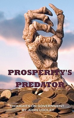 Prosperity's Predator Thoughts on Government