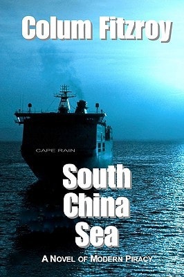 South China Sea A Novel of Modern Piracy