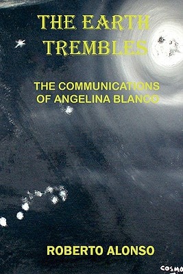 The Earth Trembles The Communications of Angelina Blanco