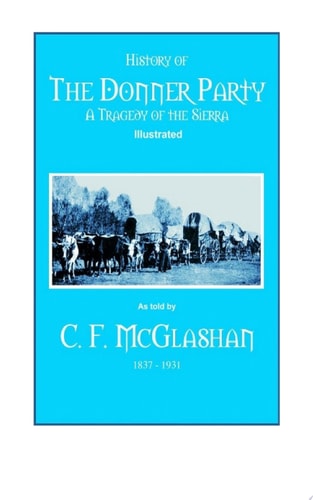 History of the Donner Party A Tragedy of the Sierra