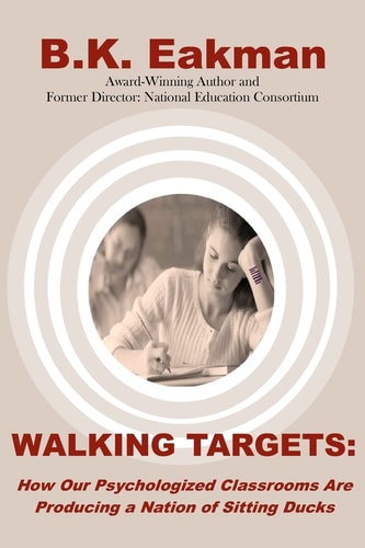 Walking Targets How Out Psychologized Classrooms Are Producing a Nation of Sitting Ducks