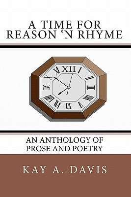 A Time For Reason 'n Rhyme An Anthology of Prose and Poetry