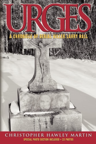Urges A Chronicle of Serial Killer Larry Hall