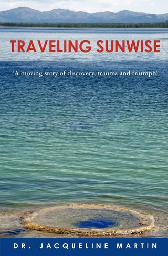 Traveling Sunwise A Moving Story of Discovery, Trauma and Triumph