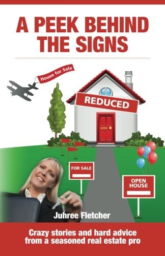 A Peek Behind the Signs Crazy Stories and Hard Advice from a Seasoned Real Estate Pro