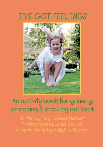 I've Got Feelings An Activity Book for Grinning, Grimacing, and Shouting Out Loud!