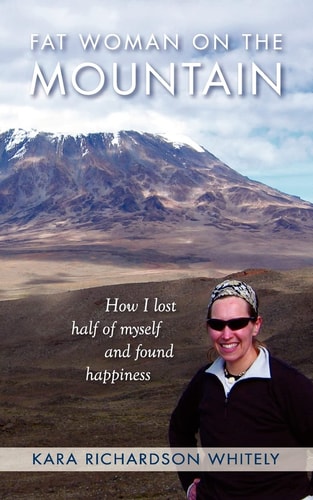 Fat Woman on the Mountain How I Lost Half of Myself and Found Happiness