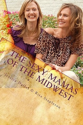The Sexy Mamas of the Midwest The Guide to Gardening the Soul