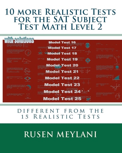 10 More Realistic Tests for the SAT Subject Test Math Level 2 Different from the 15 Realistic Tests