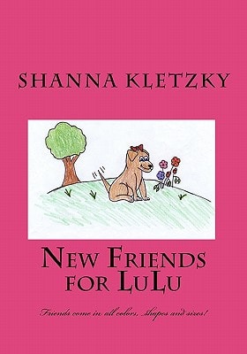 New Friends for LuLu Friends Come in All Colors, Shapes and Sizes!