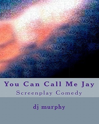 You Can Call Me Jay Screenplay Comedy
