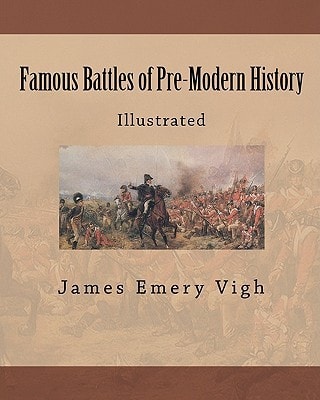 Famous Battles of Pre-Modern History Illustrated