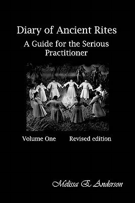 Diary of Ancient Rites, A Guide for the Serious Practitioner