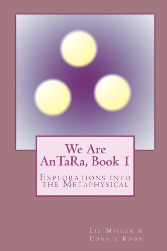 We Are AnTaRa, Book 1 Explorations Into the Metaphysical