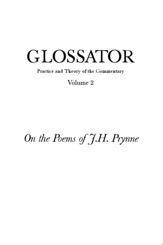 Glossator: Practice and Theory of the Commentary On the Poems of J. H. Prynne