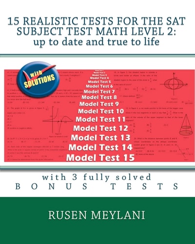 15 Realistic Tests for the SAT Subject Test Math Level 2: Up to Date and True to Life With 3 Fully Solved Bonus Tests