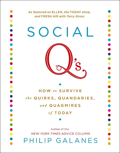 Social qs: How to Survive the Quirks, Quandaries, and Quagmires of Today
