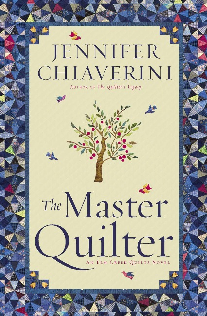 The Master Quilter: An ELM Creek Quilts Novel