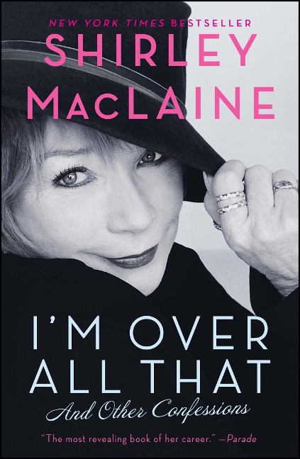 Im Over All That: And Other Confessions