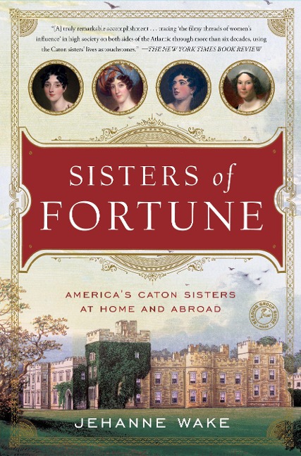 Sisters of Fortune: Americas Caton Sisters at Home and Abroad