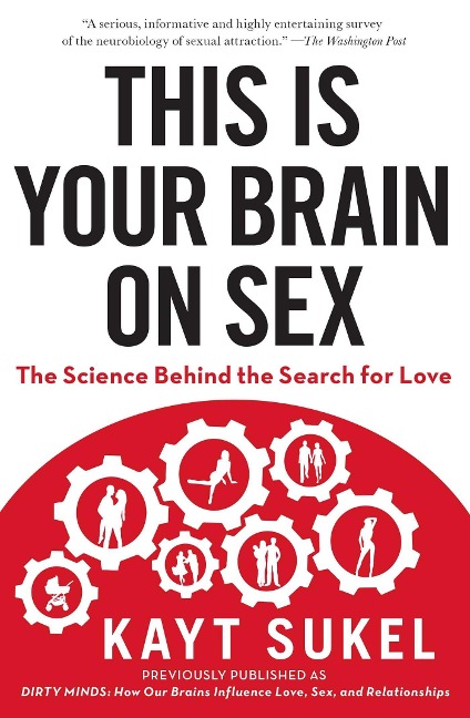 This Is Your Brain on Sex The Science Behind the Search for Love