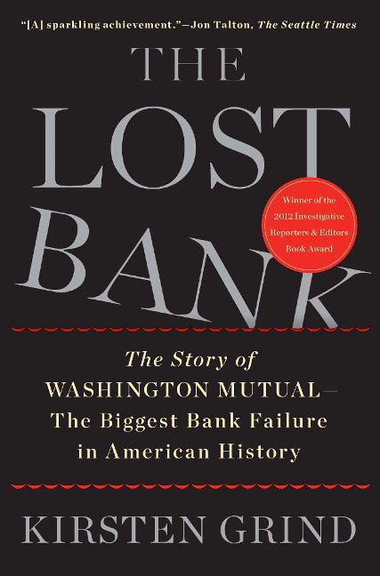 The Lost Bank: The Story of Washington Mutual - The Biggest Bank Failure in American History