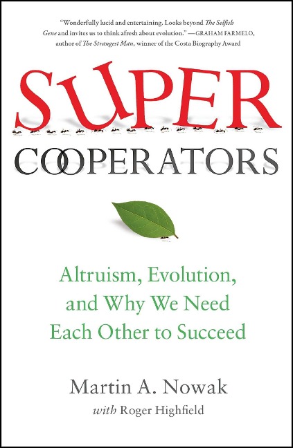 Supercooperators: Altruism, Evolution, and Why We Need Each Other to Succeed