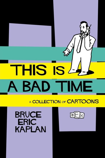 This Is a Bad Time: A Collection of Cartoons