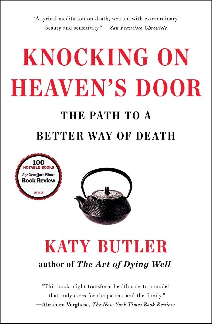 Knocking on Heavens Door: The Path to a Better Way of Death
