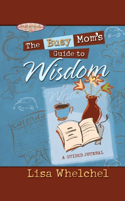 Busy Moms Guide to Wisdom