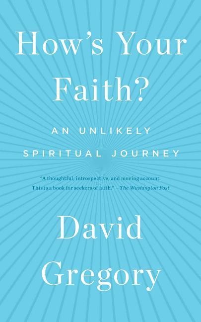 Hows Your Faith?: An Unlikely Spiritual Journey