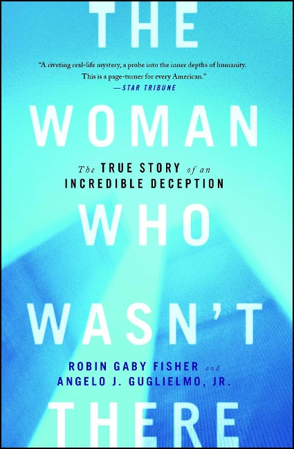 The Woman Who Wasnt There: The True Story of an Incredible Deception