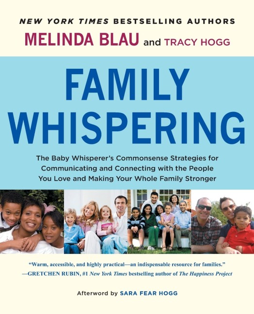Family Whispering: The Baby Whisperers Commonsense Strategies for Communicating and Connecting with the People You Love and Making Your Whole Family Stronger