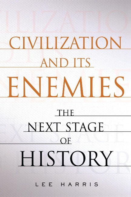 CIVILIZATION AND ITS ENEMIES